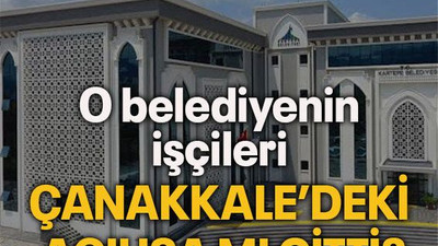 O belediyenin işçileri Çanakkale’deki açılışa mı gitti?